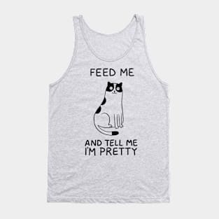 Cat feed me and tell me prety Tank Top